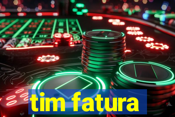 tim fatura