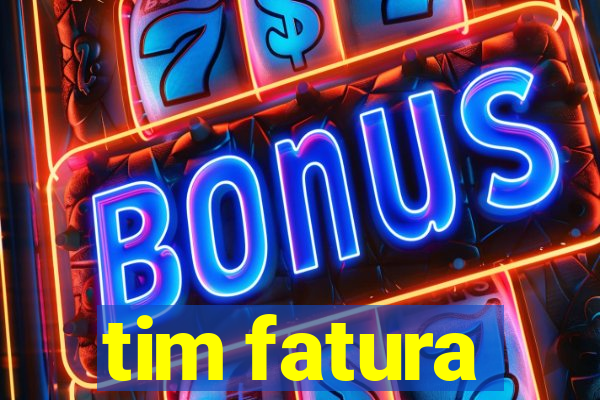 tim fatura