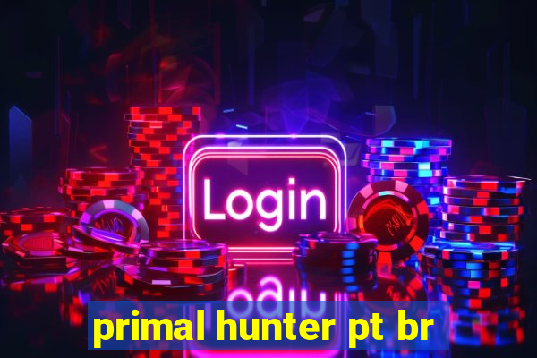 primal hunter pt br