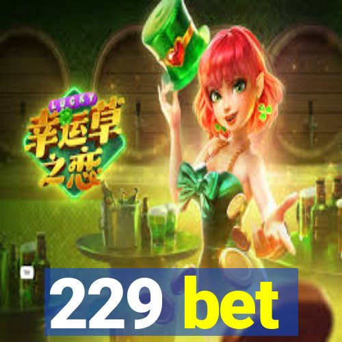 229 bet