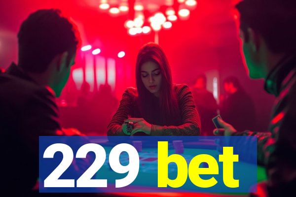 229 bet