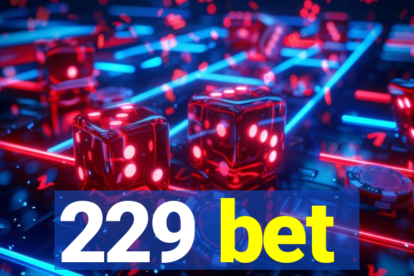 229 bet