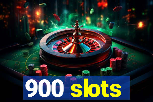 900 slots