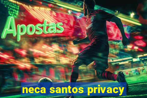 neca santos privacy