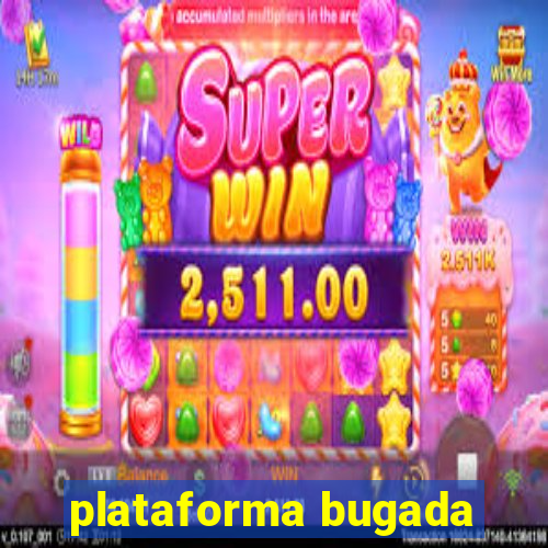 plataforma bugada