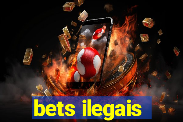 bets ilegais