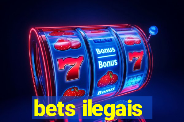 bets ilegais