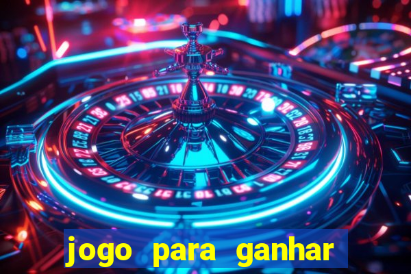 jogo para ganhar dinheiro de verdade no pix na hora