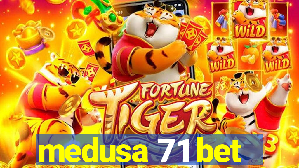 medusa 71 bet