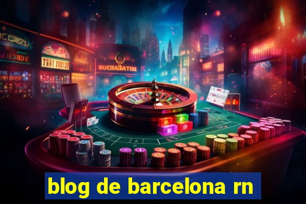 blog de barcelona rn