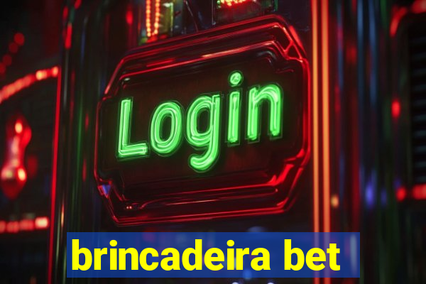 brincadeira bet