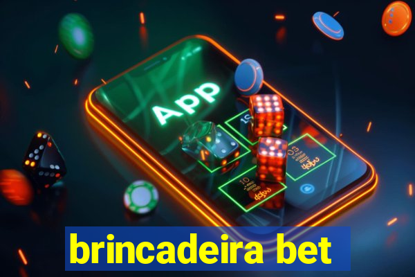 brincadeira bet