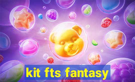 kit fts fantasy