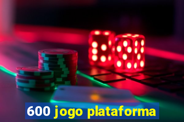 600 jogo plataforma