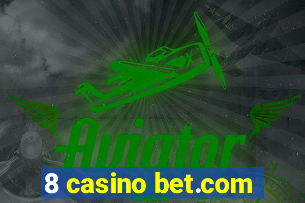 8 casino bet.com