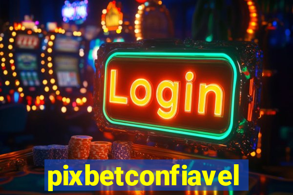 pixbetconfiavel