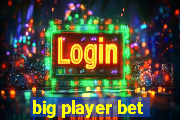 big player bet