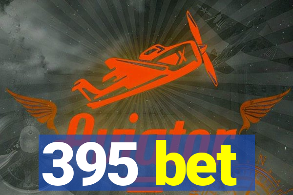 395 bet