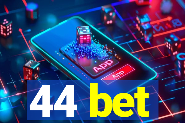 44 bet