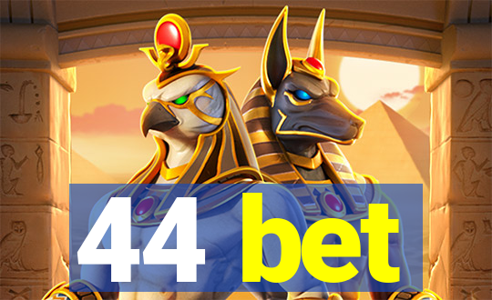 44 bet