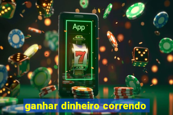 ganhar dinheiro correndo