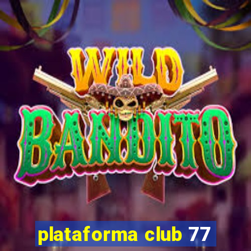 plataforma club 77