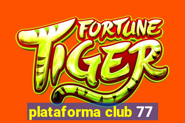 plataforma club 77