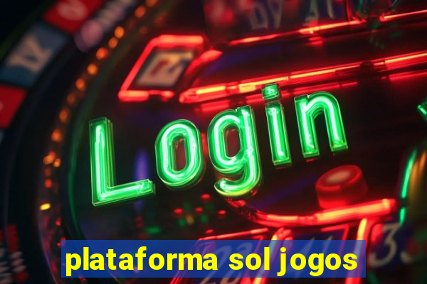 plataforma sol jogos