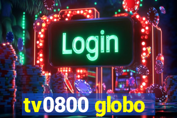 tv0800 globo