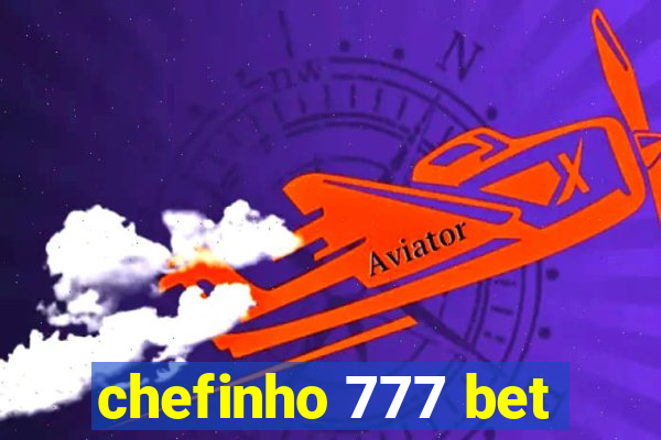 chefinho 777 bet