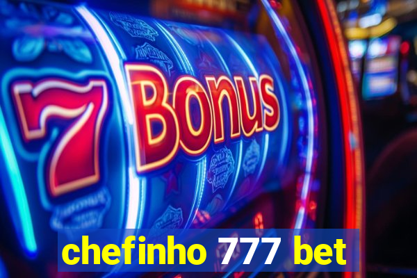 chefinho 777 bet