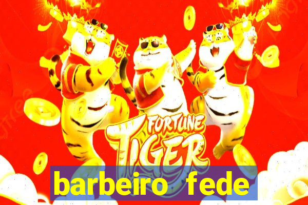 barbeiro fede quando morre