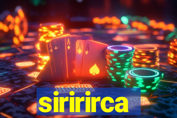 siririrca