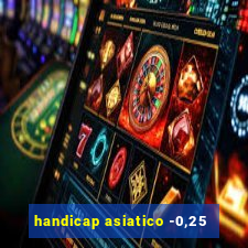 handicap asiatico -0,25