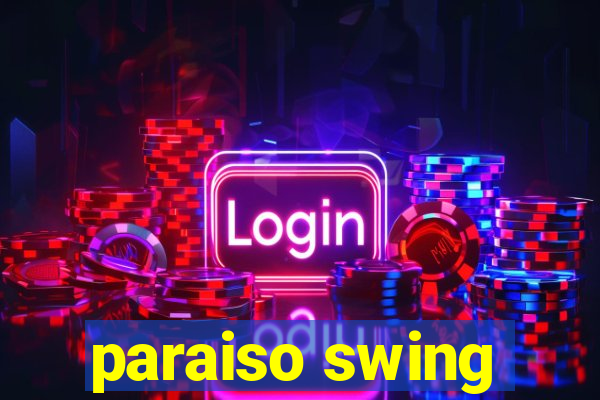 paraiso swing