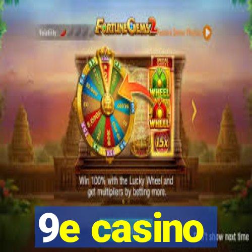 9e casino