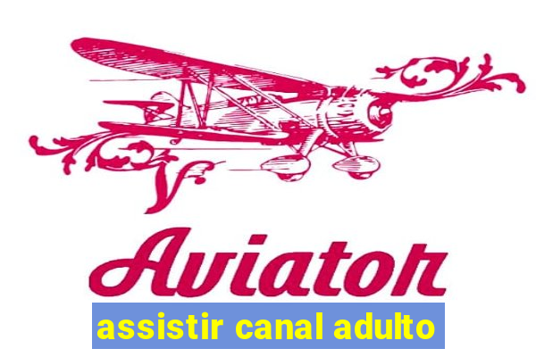 assistir canal adulto