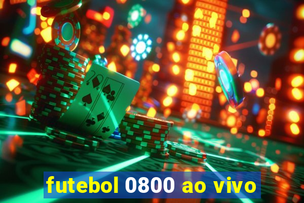 futebol 0800 ao vivo