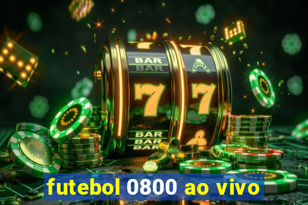 futebol 0800 ao vivo