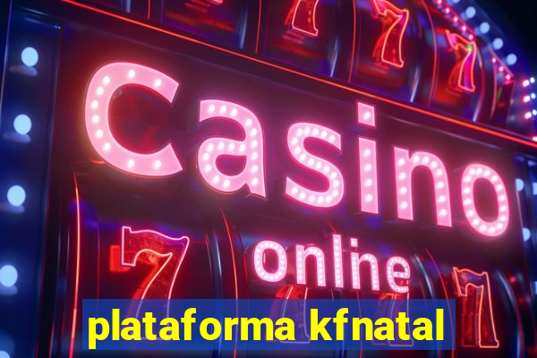 plataforma kfnatal