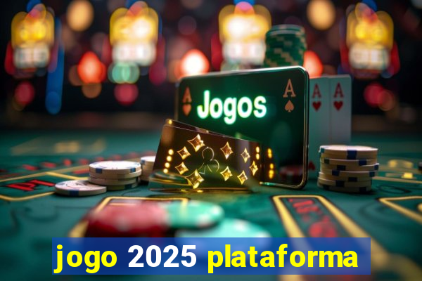 jogo 2025 plataforma