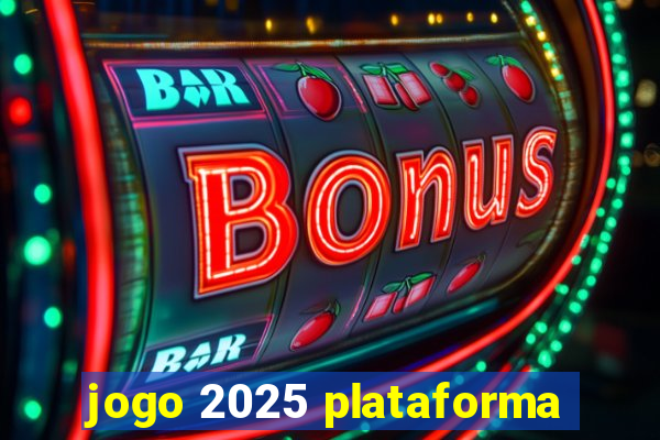 jogo 2025 plataforma