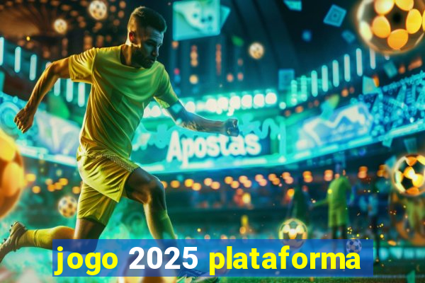 jogo 2025 plataforma