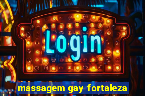 massagem gay fortaleza