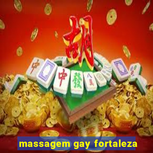 massagem gay fortaleza