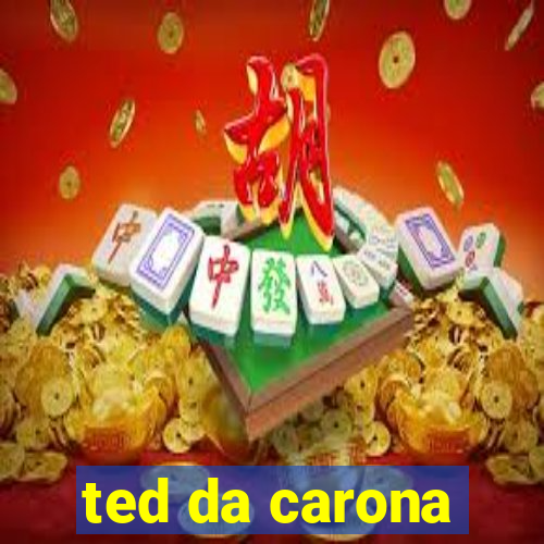 ted da carona