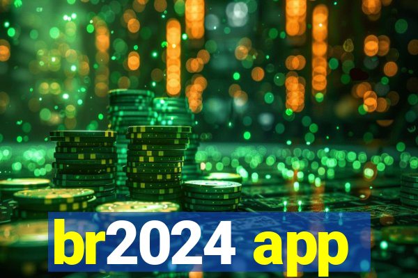 br2024 app