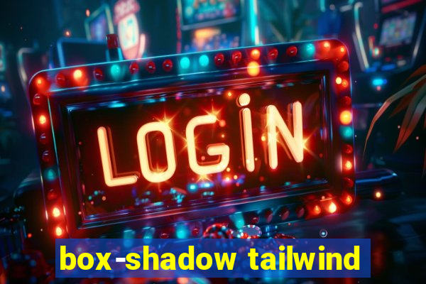 box-shadow tailwind