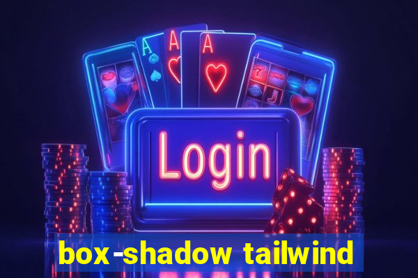 box-shadow tailwind