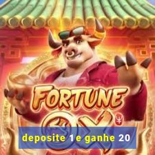 deposite 1 e ganhe 20